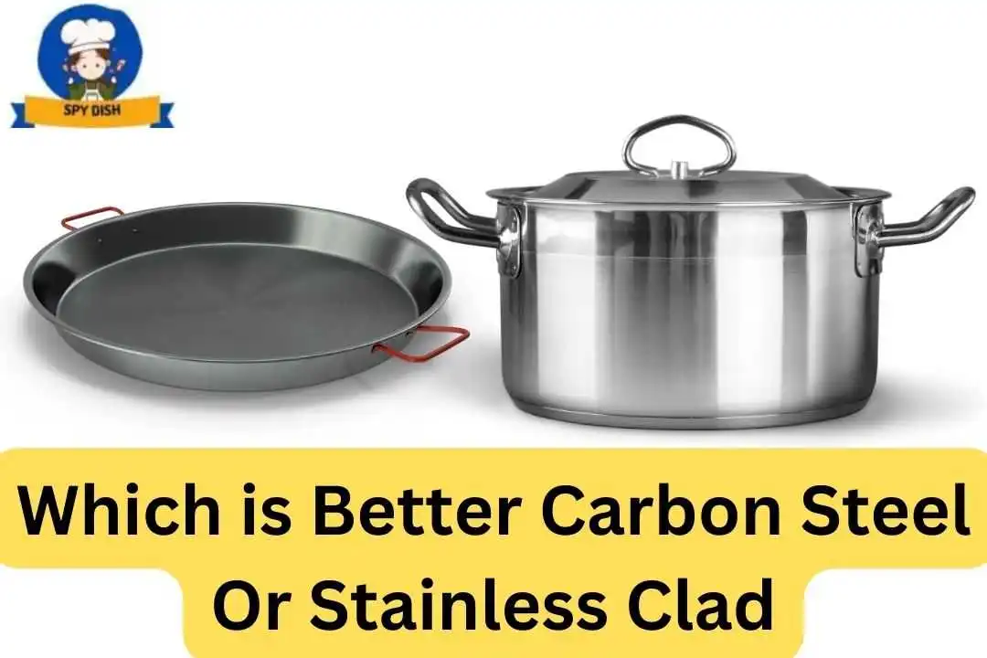 Which is Better Carbon Steel Or Stainless Clad