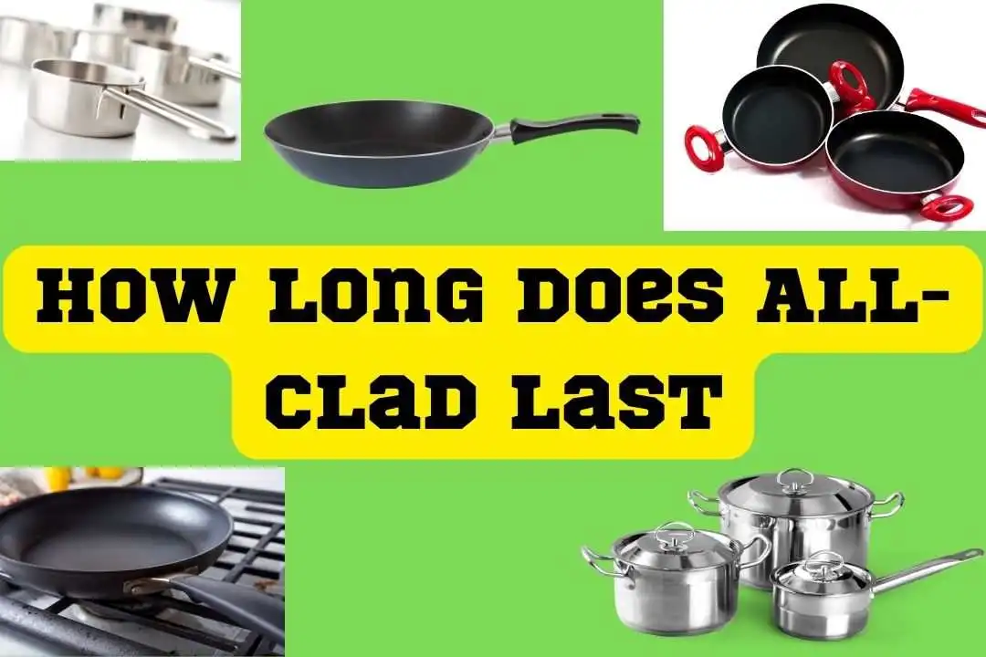 How Long Does All-Clad Last