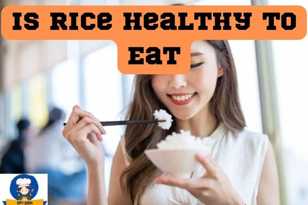 Is Rice Healthy to Eat