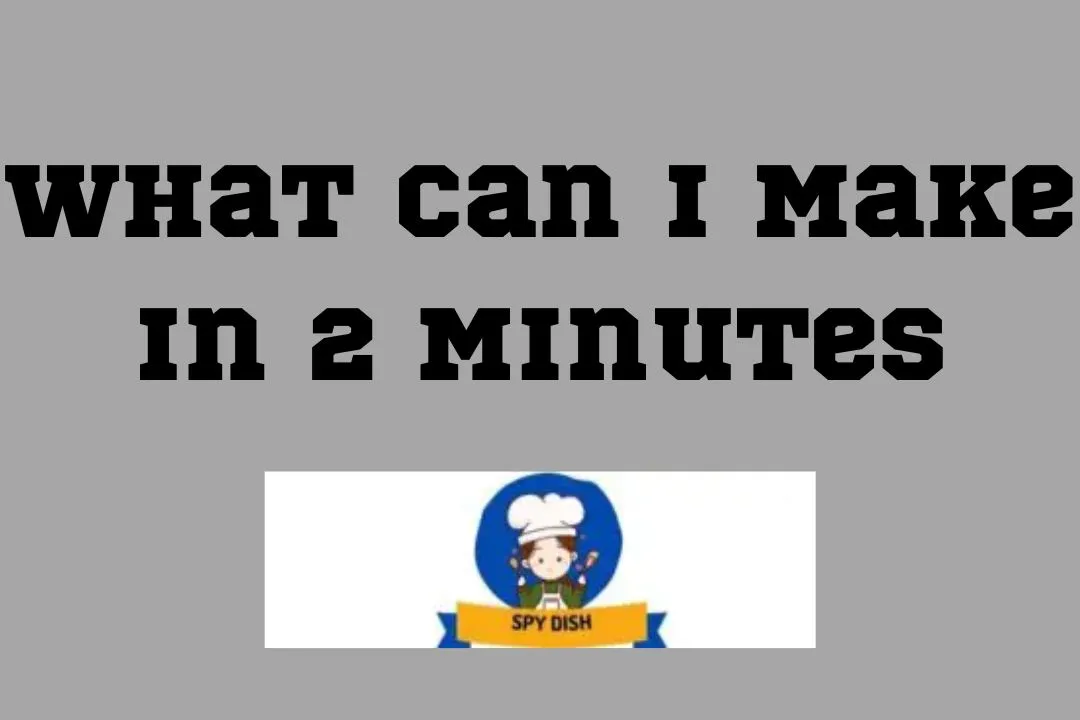 What Can I Make in 2 Minutes
