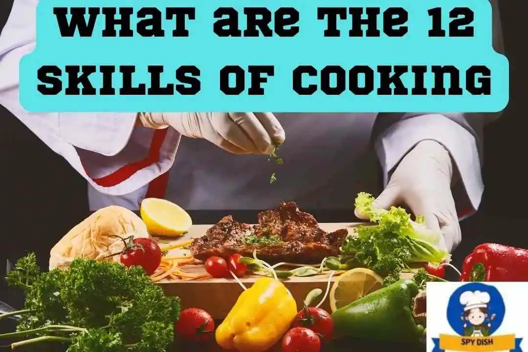 What-are-the-12-Skills-of-Cooking