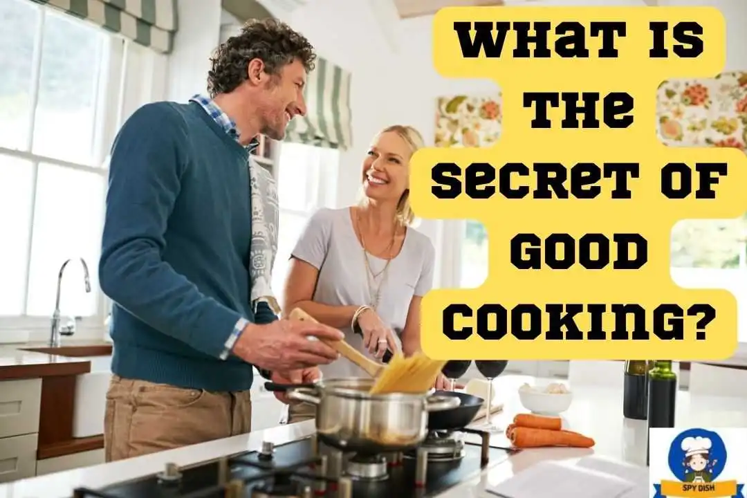 What is the Secret of Good Cooking