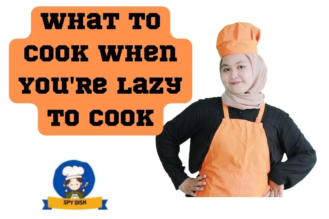 What to Cook When You'Re Lazy to Cook