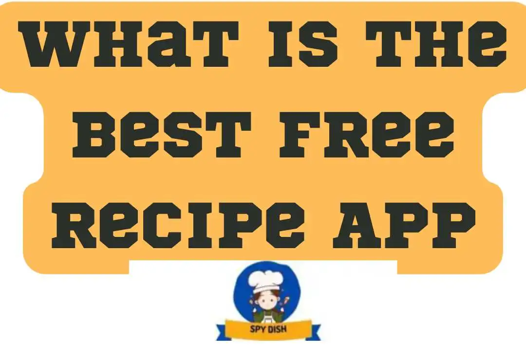 What is the Best Free Recipe App